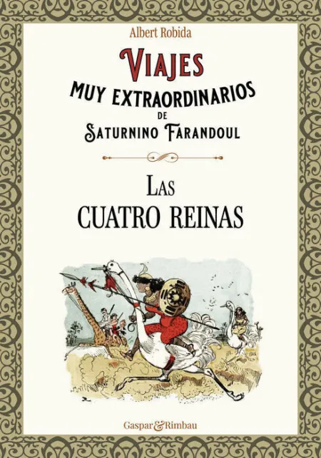 Viajes Muy Extraordinarios de Saturnino Farandoul. Las Cuatro Reinas.