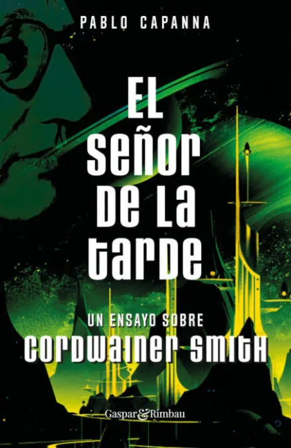 El Señor de la Tarde. Un Ensayo Sobre Cordwainer Smith.
