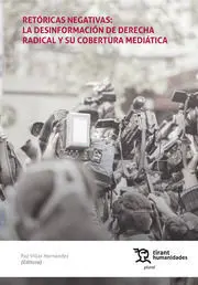 Retóricas Negativas: la Desinformación de Derecha Radical y Su Cobertura Mediáti