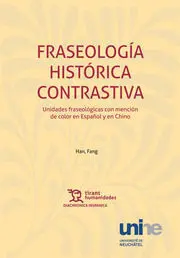 Fraseología Histórica Contrastiva. Unidades Fraseológicas con Mención de Color e