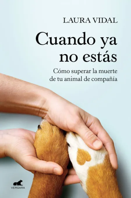 Cuando Ya no estás. Como Superar la Muerte de tu Animal de Compañia