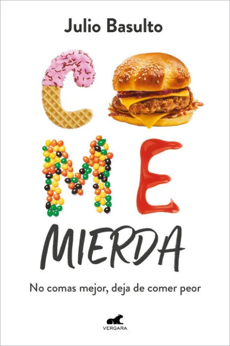 Come Mierda. No Comas Mejor, Deja de Comer Peor