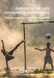 Eventos Deportivos Socialmente Responsables. Una Vía Sostenible de Gestión Depor