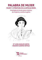 Palabra de Mujer. Mujer y Literatura en la Antigua Roma
