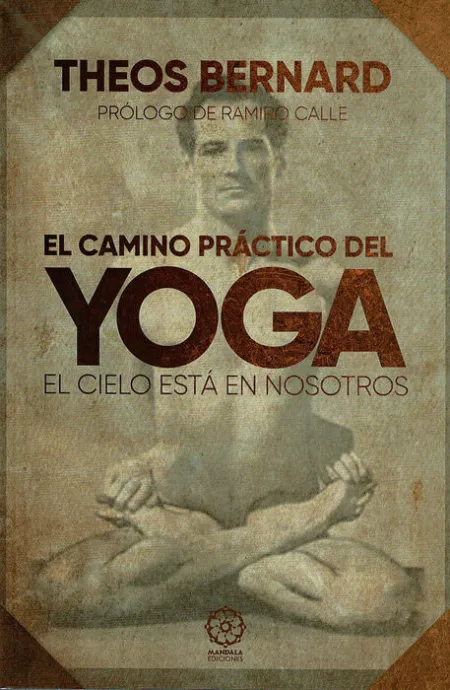 El Camino Prã?Â¡Ctico del Yoga. El Cielo Estã?Â¡ en Nosotros.