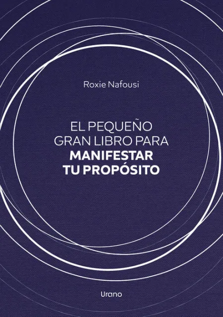 El Pequeño Gran Libro para Manifestar tu Propósito