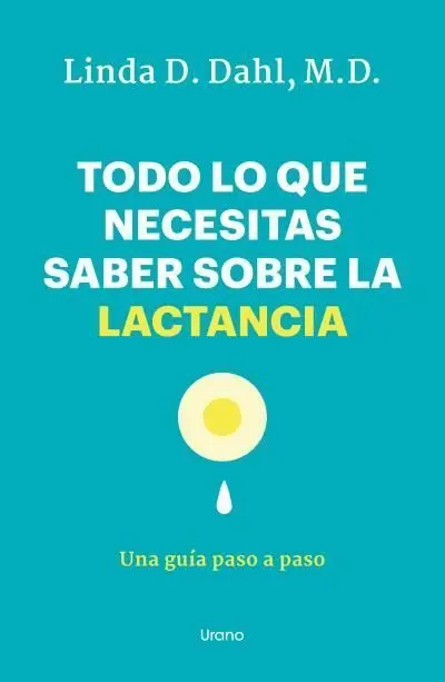 Todo lo que Necesitas Saber Sobre la Lactancia