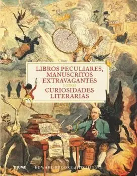 Libros Peculiares, Manuscritos Extravagantes y Otras Curiosidades Literarias