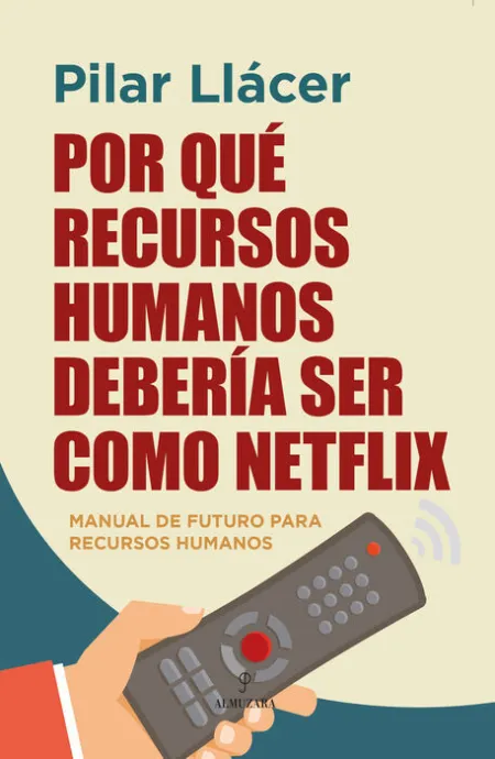 Por qué Recursos Humanos Debería Ser Como Netflix