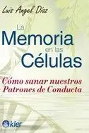 La Memoria en las Células. Como Sanar nuestros Patrones de Conducta