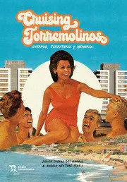 Cruising Torremolinos. Cuerpos, Territorio y Memoria