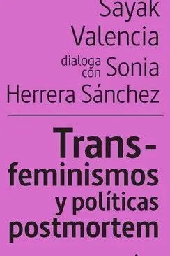 Trans-Feminismos y Politicas Postmortem