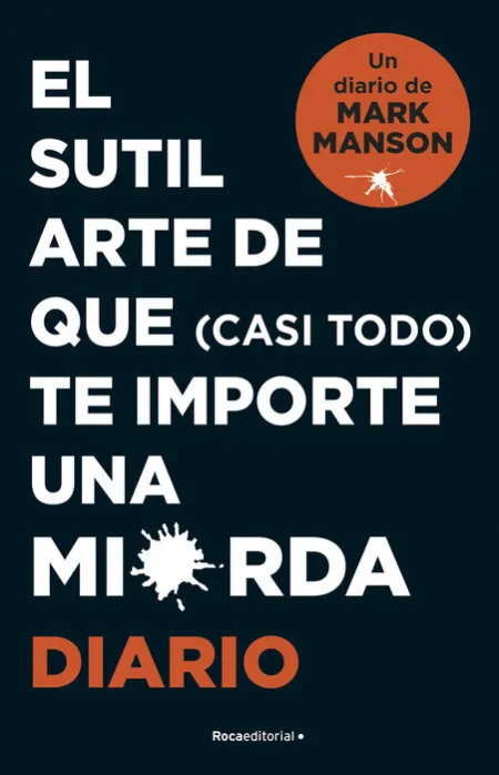 Diario -El Sutil Arte de que (Casi Todo) te Importe una Mierda