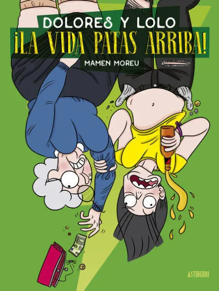 Dolores y Lolo 3. ¡La Vida Patas Arriba! Nueva Edicion