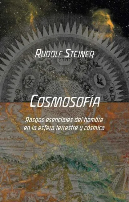 Cosmosofia. Relaciones Esenciales del Hombre en la Esfera Terrestre y Cosmica