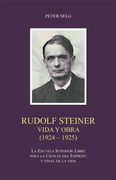 1924-1925. Rudolf Steiner. Peter Selg