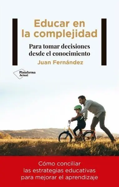 Educar en la Complejidad. Como Tomar Decisiones Desde el Conocimiento