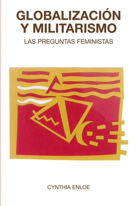 Globalización y Militarismo. Las Preguntas Feministas