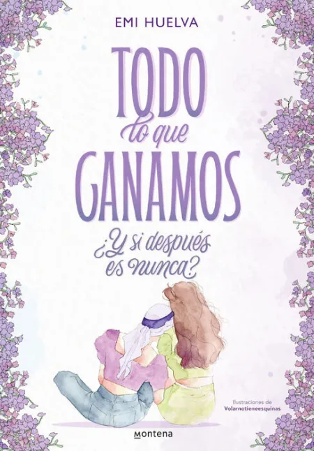 Todo lo que Ganamos. ¿Y si Después Es Nunca?