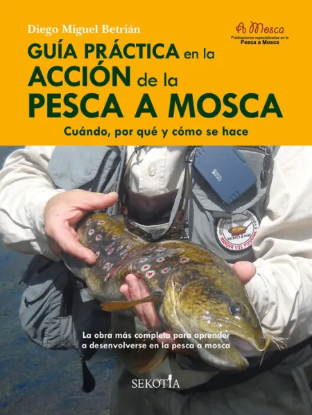 Guía Práctica en la Acción de la Pesca a Mosca