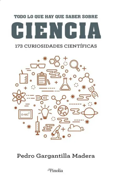 Todo lo que Hay que Saber de Ciencia. 173 Curiosidades Cientificas
