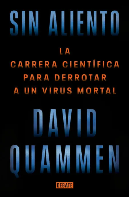 Sin Aliento. La Carrera Científica para Derrotar a un Virus Mortal