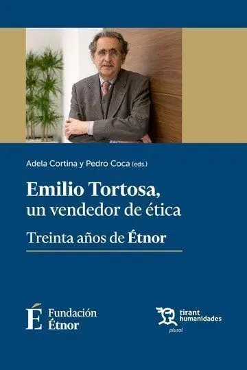 Emilio Tortosa, un Vendedor de Ética. Treinta Años de Étnor
