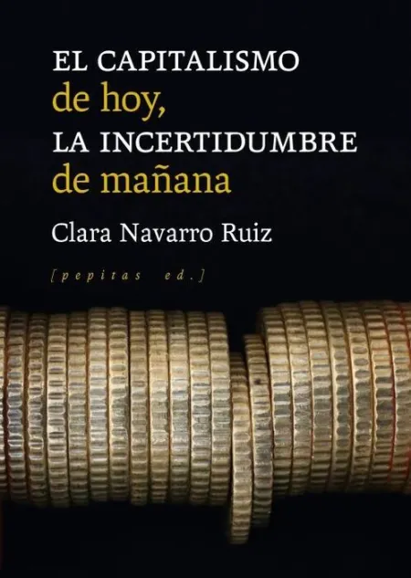 Capitalismo de Hoy, la Incertidumbre de Mañana, el