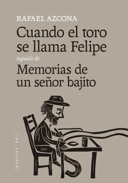 Cuando el Toro se Llama Felipe Seguido de Memorias de un Seã?Â?