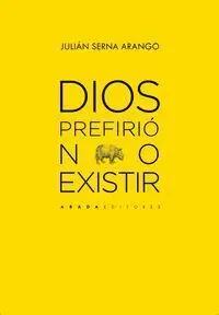 Dios Prefirio no Existir