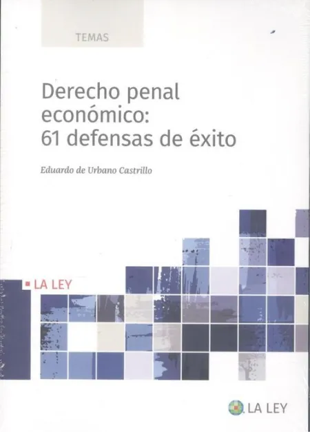 Derecho Penal Económico: 61 Defensas de Éxito