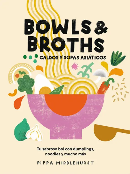 Bowls & Broths. Caldos y Sopas Asiáticos
