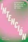 Intención. 10 Maneras de Habblar tu Proposito de Vida