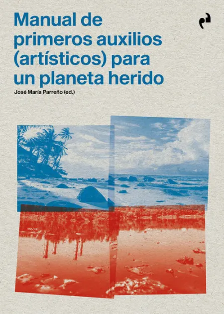 Manual de Primeros Auxilios (Artisticos) para un Planeta Herido