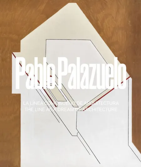 Pablo Palazuelo. La Línea Como Sueño de Arquitectura