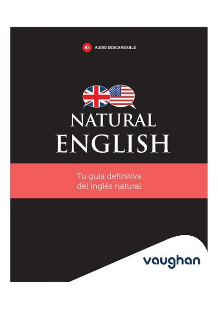 Natural English. Tu Guia Definitiva del Ingles Natural