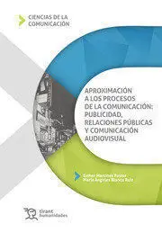 Aproximación a los Procesos de la Comunicación: Publicidad, Relaciones Públicas