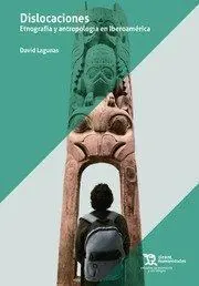 Dislocaciones. Etnografía y Antropología en Iberoamérica