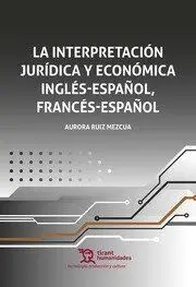 La Interpretación Jurídica y Económica Inglés Español, Francés Español