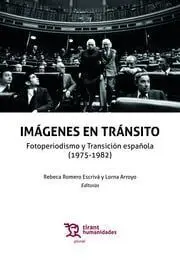 Imágenes en Tránsito. Fotoperiodismo y Transición Española (1975-1982)