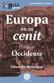 Europa en Su Cenit. El Auge de Occidente -Guia Burros