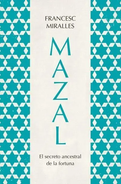 Mazal. el Secreto Ancestral de la Fortuna