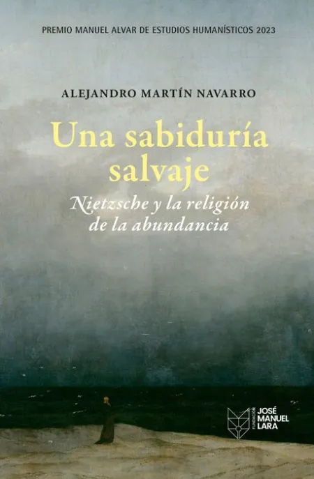 Una Sabiduría Salvaje. Nietzsche y la Religión de la Abundancia