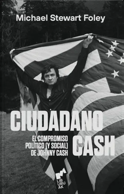 Ciudadano Cash. El Compromiso Político (Y Social) de Johnny