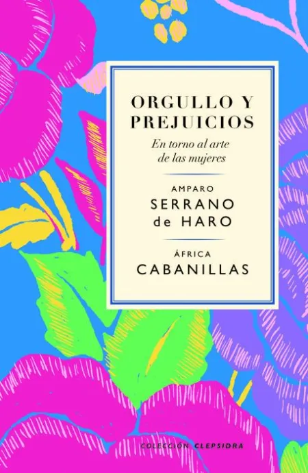 Orgullo y Prejuicios. En Torno Al Arte de las Mujeres