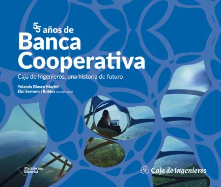 55 Años de Banca Cooperativa. Caja de Ingenieros, una Historia de Futuro