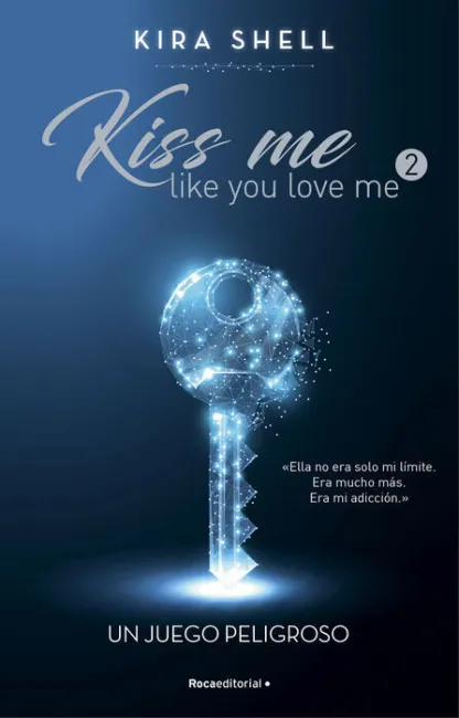 Un Juego Peligroso. Kiss me Like You Love me 2