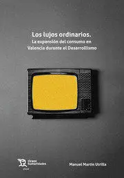 Los Lujos Ordinarios. La Expansión del Consumo en Valencia Durante el Desarrolli