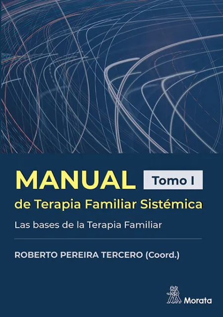 Tomo I Manual de Terapia Familiar Sistémica. Las Bases de la Terapia Fam