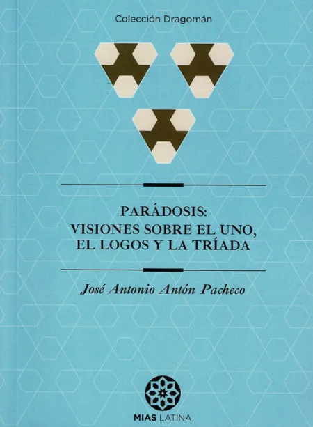 Parã?ÂDosis: Visiones Sobre el Uno, el Logos y la Trã?Â­ada
